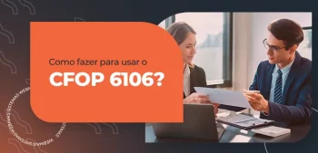 Aprenda Como Usar O CFOP 6106 Nas Suas Notas Fiscais