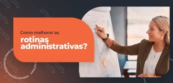 Como melhorar as rotinas administrativas