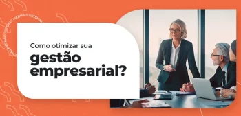 O Que É Gestão Empresarial, Como Funciona E Como Adotar