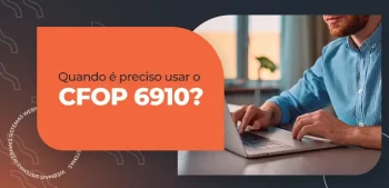 Quando é preciso usar o CFOP 6910?