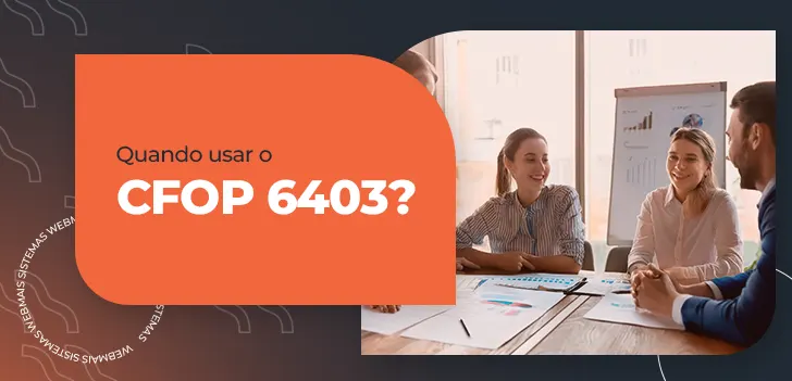 Quando usar o CFOP 6403?