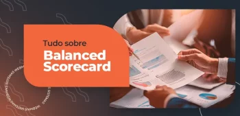 O Que É Balanced Scorecard, Como Funciona E Vantagens