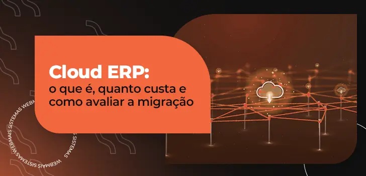 Cloud ERP - o que é, quanto custa e como avaliar a migração