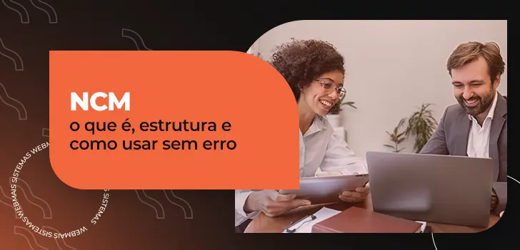 NCM - o que é, estrutura e como usar sem erro