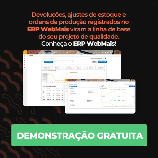 Devoluções, ajustes de estoque e ordens de produção registrados no ERP WebMais viram a linha de base do seu projeto de qualidade Devoluções, ajustes de estoque e ordens de produção registrados no ERP WebMais viram a linha de base do seu projeto de qualidade. Agende uma demonstração gratuita.