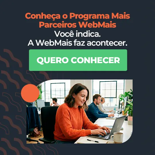 Conheça o Programa Mais Parceiros WebMais m