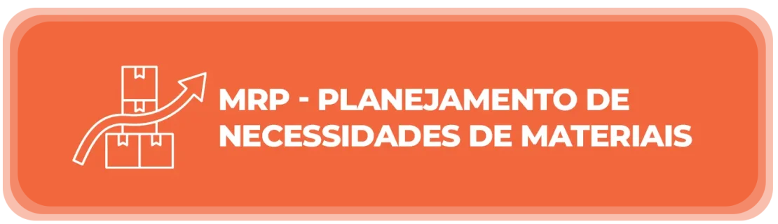 MRP – Planejamento de Necessidades de Materiais