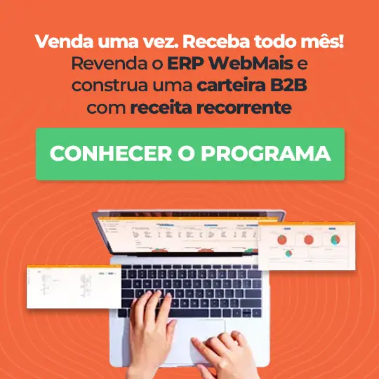 Venda uma vez Receba todo mês Revenda o ERP WebMais e construa uma carteira B2B com receita recorrente