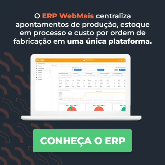 O ERP WebMais centraliza apontamentos de produção estoque em processo e custo por ordem de fabricação em uma única plataforma