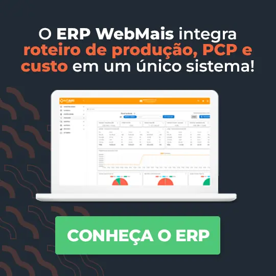 O ERP WebMais integra roteiro de produção PCP e custo em um único sistema